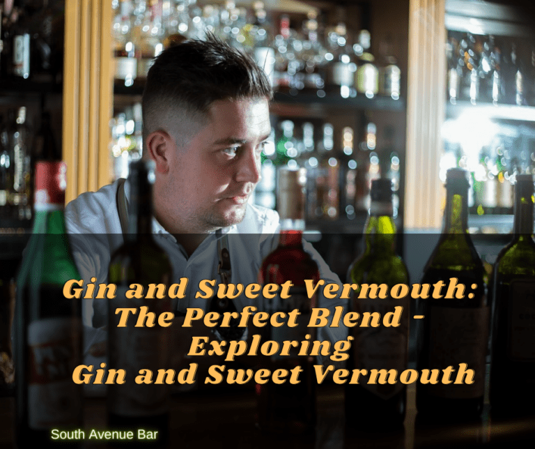 Gin and Sweet Vermouth: The Perfect Blend: Exploring Gin and Sweet Vermouth
