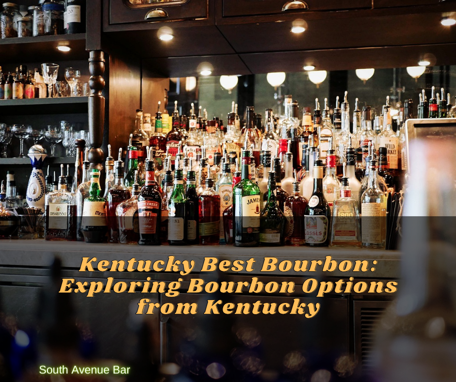 Kentucky Best Bourbon Exploring Bourbon Options from Kentucky South