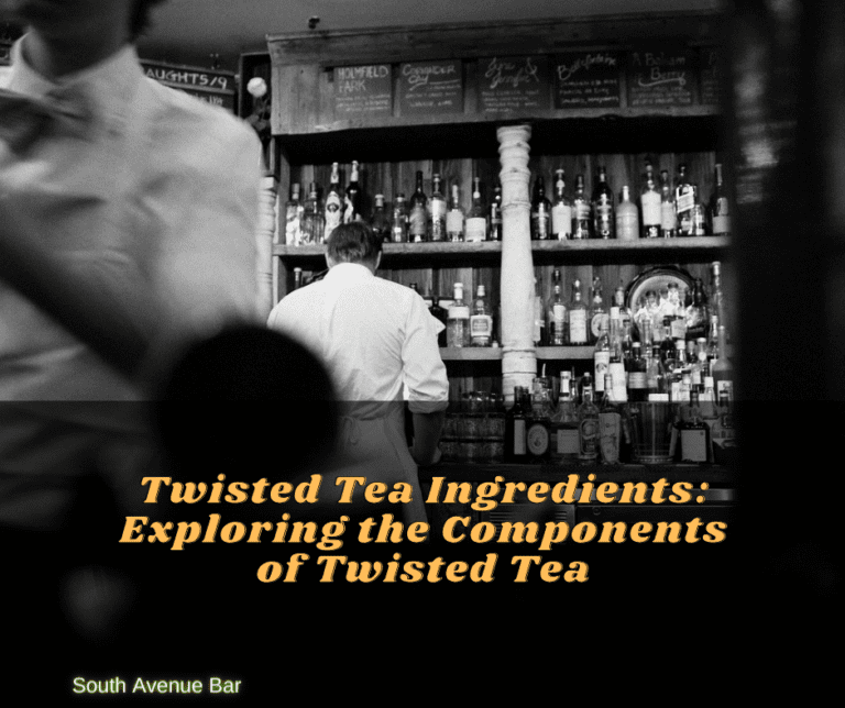 Twisted Tea Ingredients: Exploring the Components of Twisted Tea