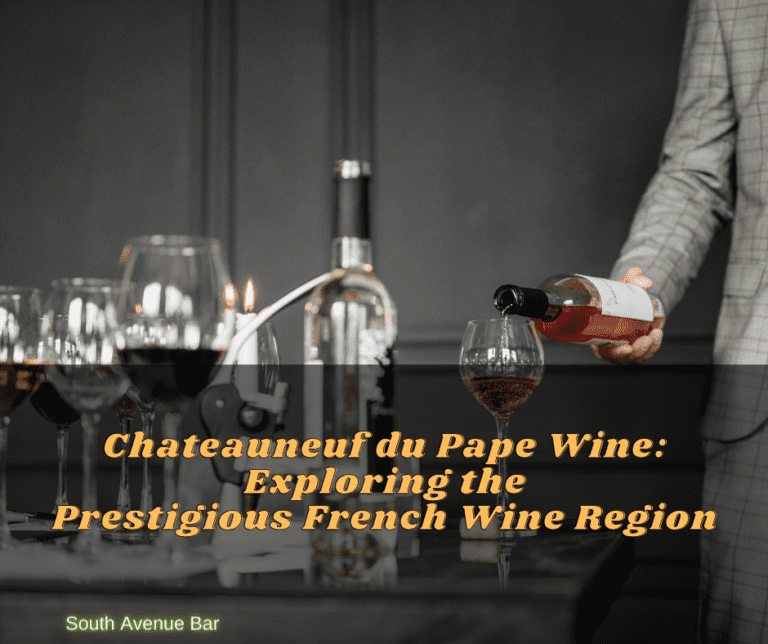 Chateauneuf du Pape Wine: Exploring the Prestigious French Wine Region