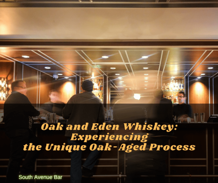 Oak and Eden Whiskey: Experiencing the Unique Oak-Aged Process